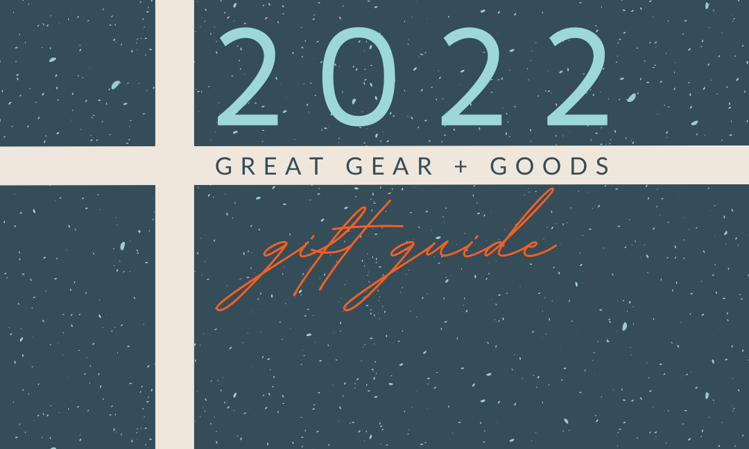 Our giftable gear + goods guide for 2022